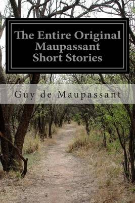 Book cover for The Entire Original Maupassant Short Stories