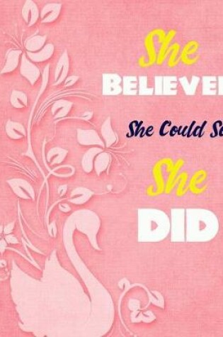 Cover of She Believed She Could So She Did