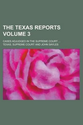 Cover of The Texas Reports; Cases Adjudged in the Supreme Court ... Volume 3