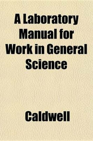 Cover of A Laboratory Manual for Work in General Science