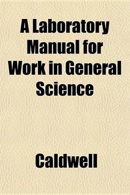 Book cover for A Laboratory Manual for Work in General Science