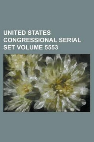 Cover of United States Congressional Serial Set Volume 5553