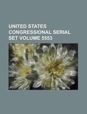 Book cover for United States Congressional Serial Set Volume 5553