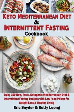 Cover of Keto Mediterranean Diet & Intermittent Fasting Cookbook