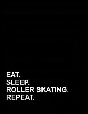 Cover of Eat Sleep Roller Skating Repeat