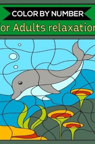 Cover of Color By Number For Adults relaxation