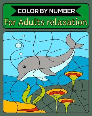 Book cover for Color By Number For Adults relaxation