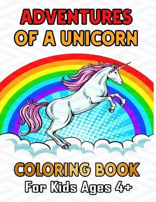 Book cover for Adventures of a Unicorn Coloring Book for Kids