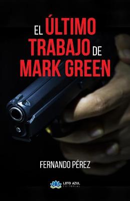 Book cover for El ultimo trabajo de Mark Green