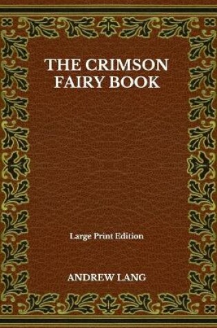 Cover of The Crimson Fairy Book - Large Print Edition