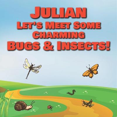 Book cover for Julian Let's Meet Some Charming Bugs & Insects!