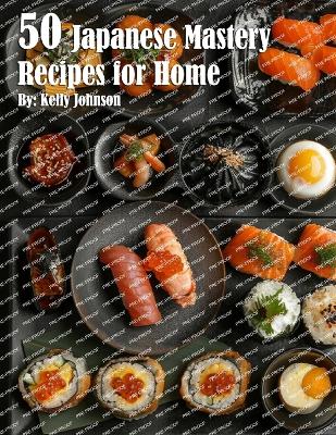 Book cover for 50 Japanese Mastery Recipes for Home