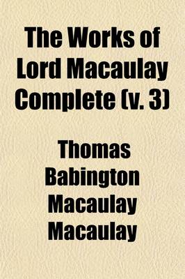 Book cover for The Works of Lord Macaulay Complete (Volume 3)