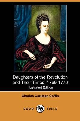 Book cover for Daughters of the Revolution and Their Times, 1769-1776 (Illustrated Edition) (Dodo Press)