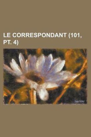 Cover of Le Correspondant (101, PT. 4 )