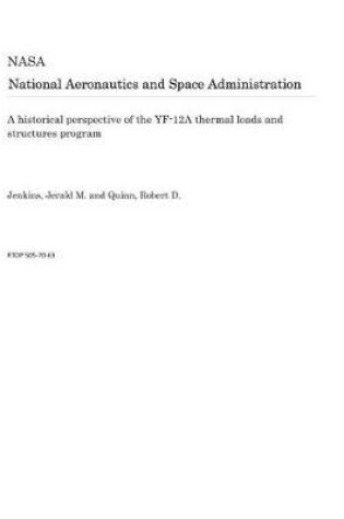 Cover of A Historical Perspective of the Yf-12a Thermal Loads and Structures Program