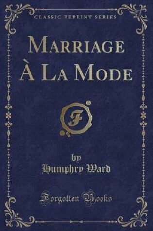 Cover of Marriage À La Mode (Classic Reprint)