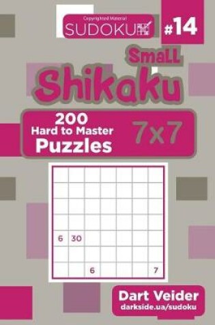 Cover of Small Shikaku Sudoku - 200 Hard to Master Puzzles 7x7 (Volume 14)