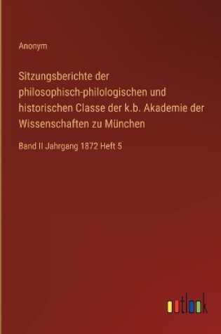 Cover of Sitzungsberichte der philosophisch-philologischen und historischen Classe der k.b. Akademie der Wissenschaften zu München