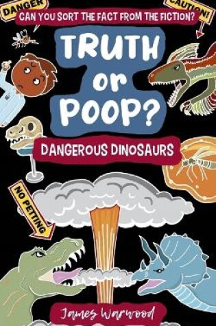 Cover of Truth or Poop? Dangerous Dinosaurs