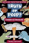 Book cover for Truth or Poop? Dangerous Dinosaurs