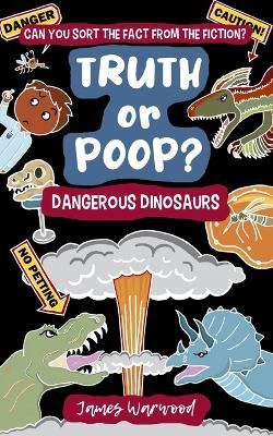 Book cover for Truth or Poop? Dangerous Dinosaurs