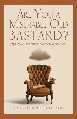 Book cover for Are You a Miserable Old Bastard?