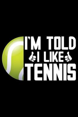 Book cover for I'm Told I Like Tennis