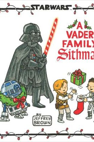 Cover of Star Wars: A Vader Family Sithmas