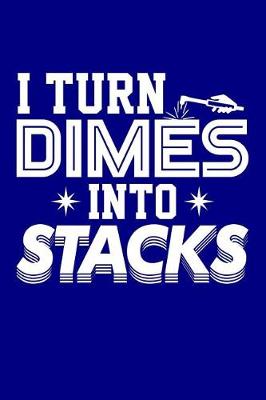 Book cover for I Turn Dimes into Stacks