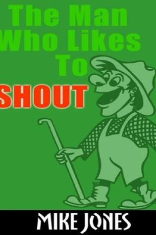 Cover of The Man Who Likes to Shout