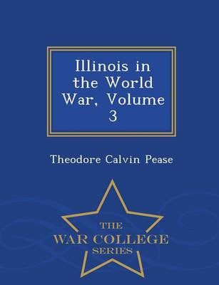 Book cover for Illinois in the World War, Volume 3 - War College Series