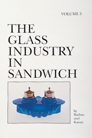 Cover of Glass Industry in Sandwich: Vol Five