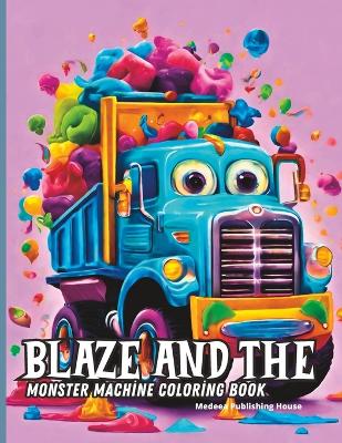 Book cover for Blaze and the Monster Machine Coloring Book