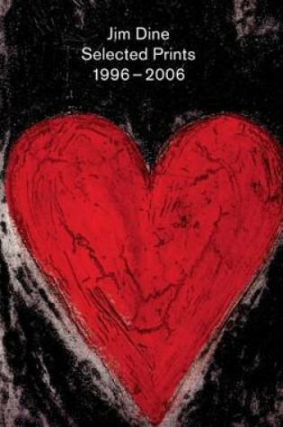 Cover of Jim Dine: Selected Prints 1996-2006