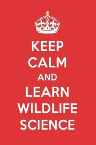 Cover of Keep Calm and Learn Wildlife Science