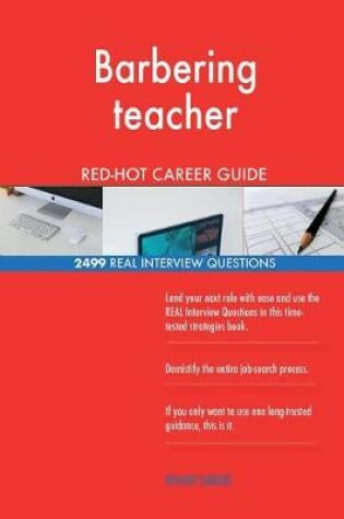 Cover of Barbering teacher RED-HOT Career Guide; 2499 REAL Interview Questions