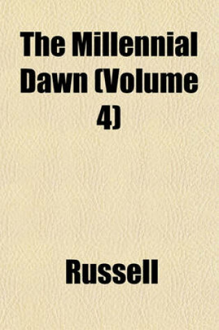 Cover of The Millennial Dawn (Volume 4)