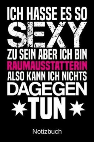 Cover of Ich hasse es so sexy zu sein aber ich bin Raumausstatterin also kann ich nichts dagegen tun