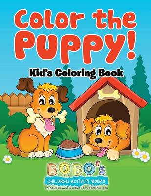 Book cover for Color the Puppy! Kid's Coloring Book