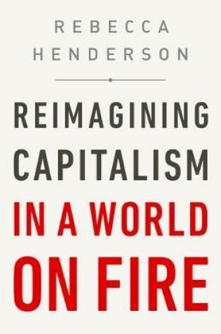 Cover of Reimagining Capitalism in a World on Fire