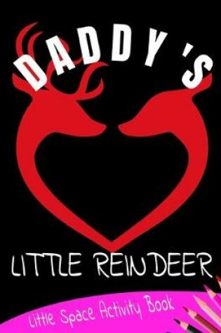 Cover of Daddy's Little Reindeer Little Space Activity Book