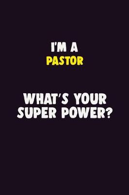 Book cover for I'M A Pastor, What's Your Super Power?