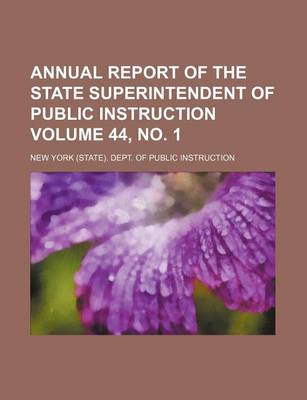 Book cover for Annual Report of the State Superintendent of Public Instruction Volume 44, No. 1