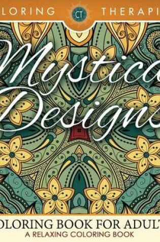 Cover of Mystical Designs Coloring Book for Adults - A Relaxing Coloring Book