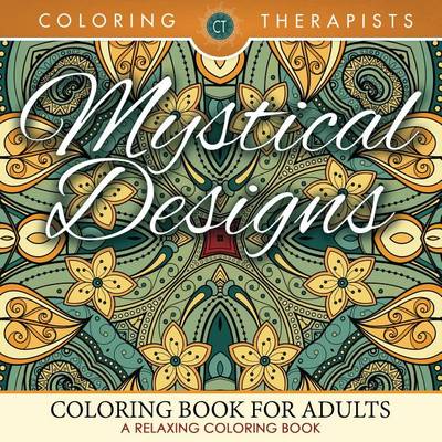 Cover of Mystical Designs Coloring Book for Adults - A Relaxing Coloring Book