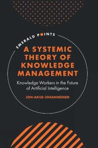 Cover of A Systemic Theory of Knowledge Management