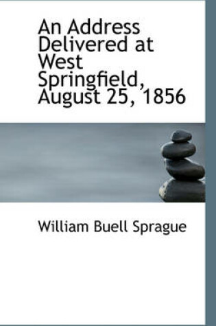 Cover of An Address Delivered at West Springfield, August 25, 1856