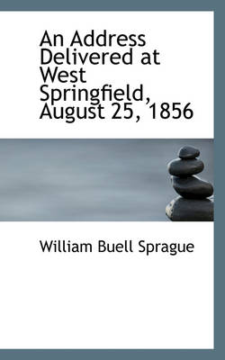 Book cover for An Address Delivered at West Springfield, August 25, 1856