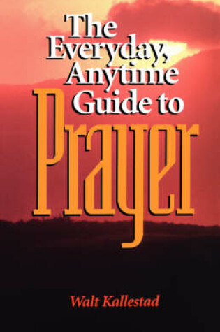 Cover of Everyday, Anytime Guide to Prayer